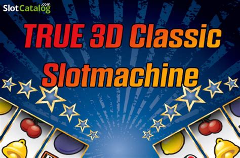 True 3d Classic Slotmachine Review 2024